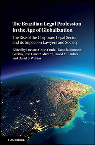 The Brazilian Legal Profession in the Age of Globalization:  The Rise of the Corporate Legal Sector and its Impact on Lawyers and Society